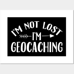 I'm not lost I'm geocaching Posters and Art